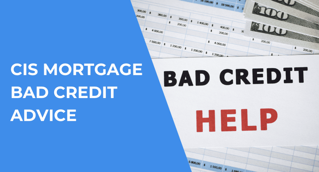 CIS Mortgage Bad Credit Advice