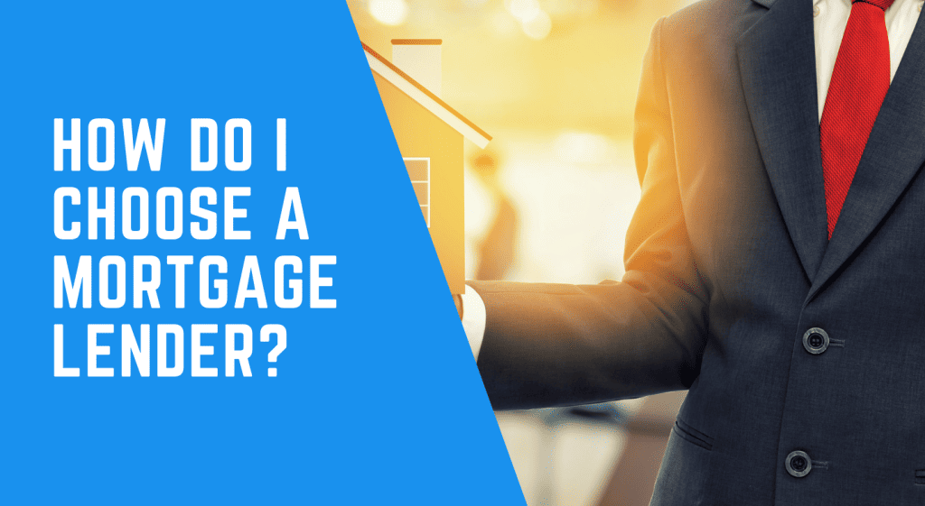 How do I choose a mortgage lender?