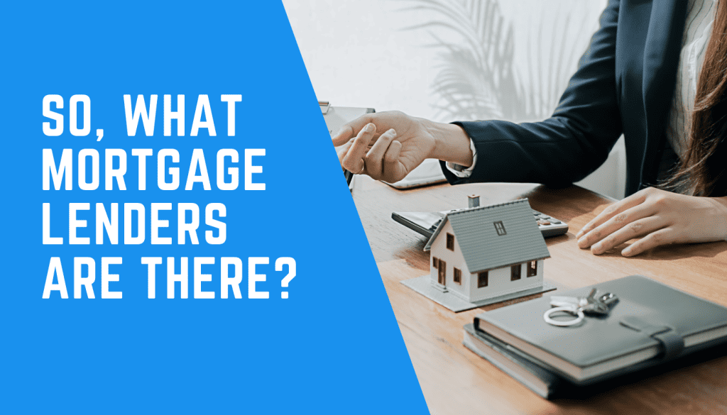 So, what mortgage lenders are there?