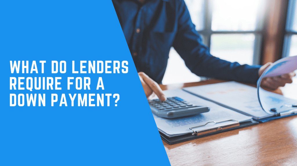What do lenders require for a down payment?