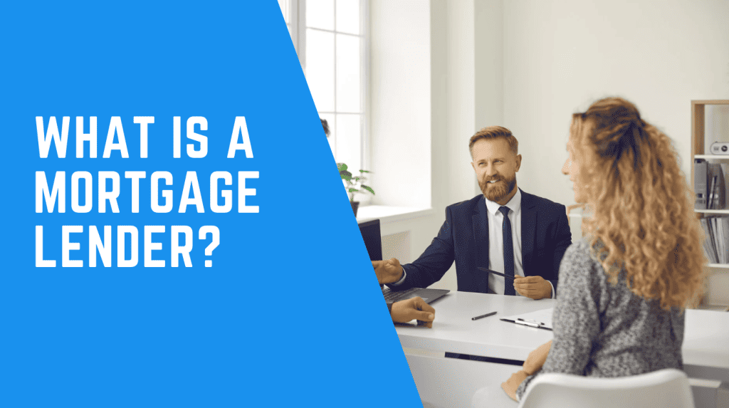 What is a mortgage lender?