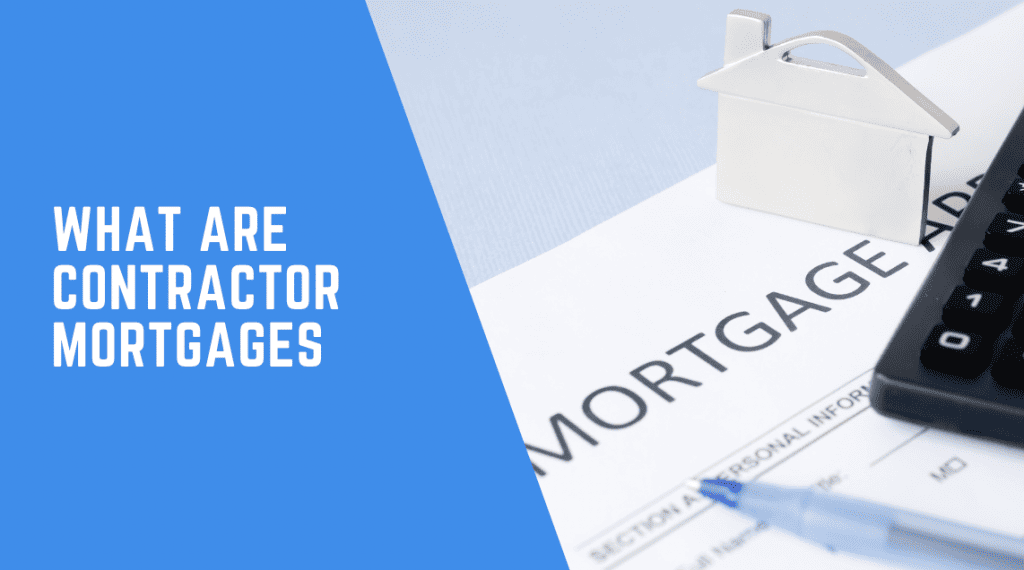 What are Contractor Mortgages